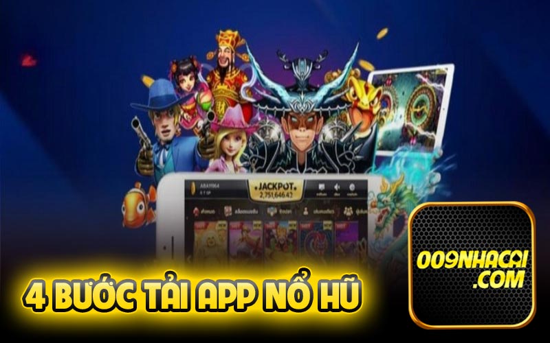 4 bước tải app nổ hũ