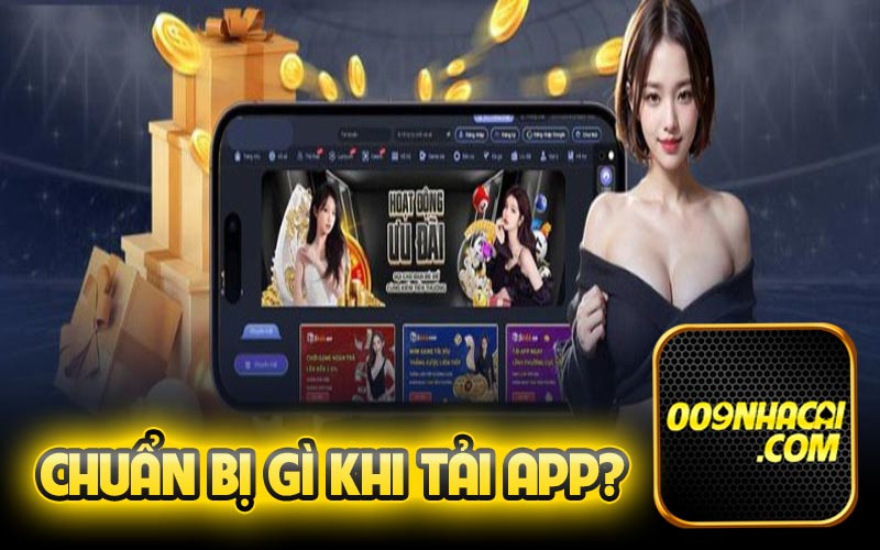 Chuẩn bị gì khi tải app?